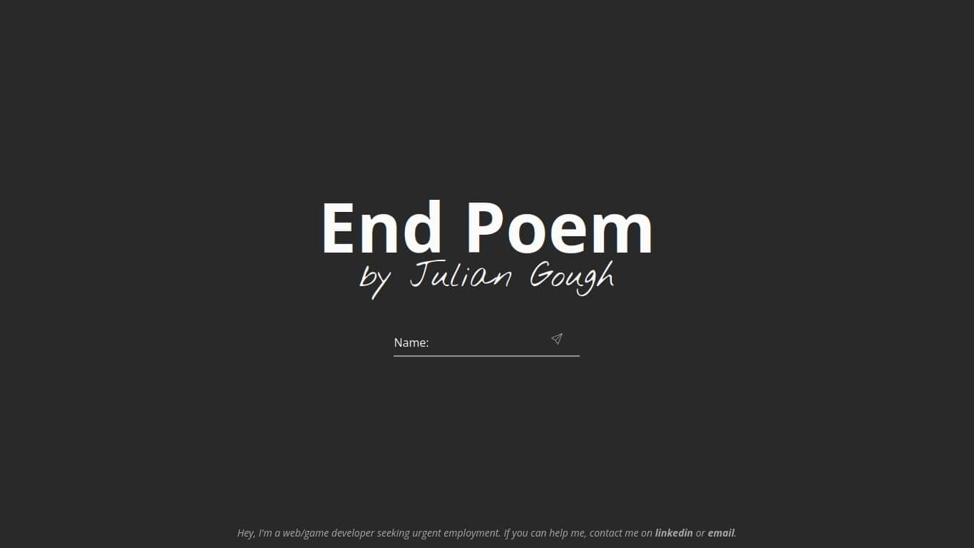 Screenshot of theendpoem.com, featuring a dark grey website with 'End Poem by Julian Gough' handwritten. Screenshot of theendpoem.com, featuring a dark grey website with 'End Poem by Julian Gough' handwritten.